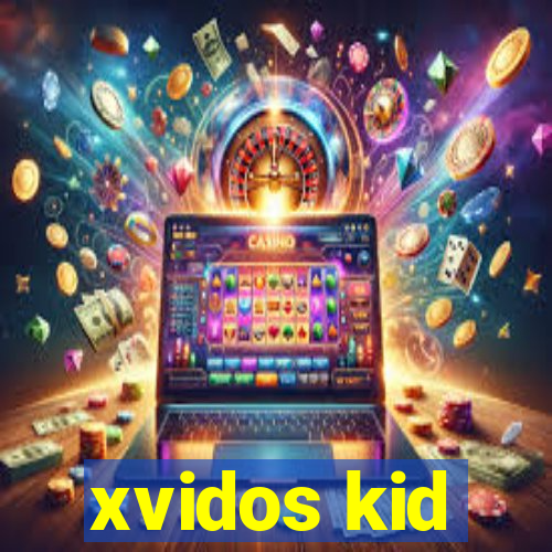 xvidos kid